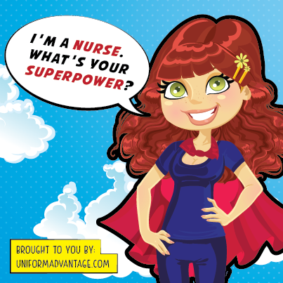I'm a Nurse. What's your Superpower. Happy Nurses Week.